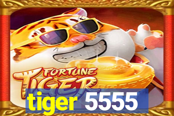 tiger 5555